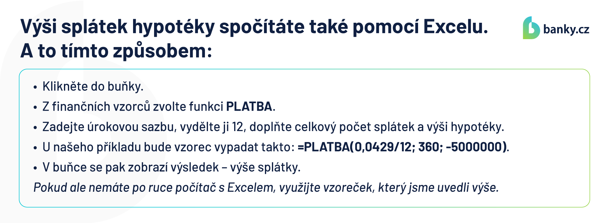 Výši splátek hypotéky spočítáte také pomocí Excelu. A to tímto způsobem: Výši splátek hypotéky spočítáte také pomocí Excelu. A to tímto způsobem: